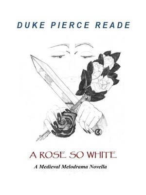 cover image of A Rose So White--A Medieval Melodrama Novella
